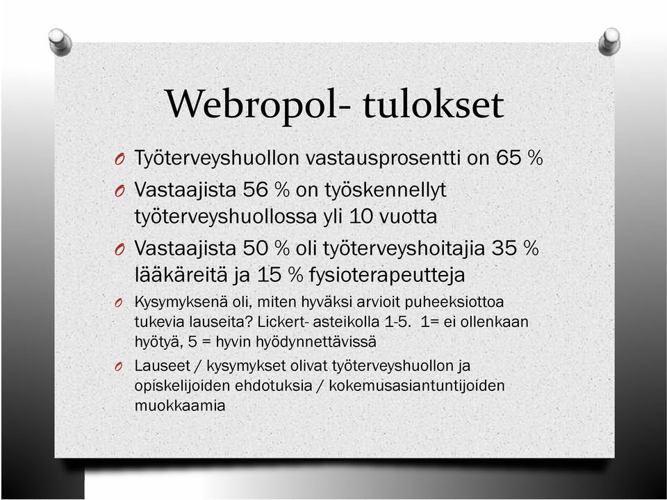 miten hyväksi arvioit puheeksiottoa tukevia lauseita? Lickert- asteikolla 1-5.