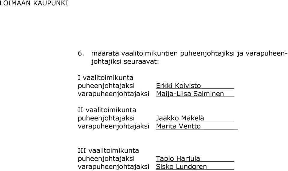 vaalitoimikunta Erkki Koivisto Maija-Liisa Salminen Jaakko