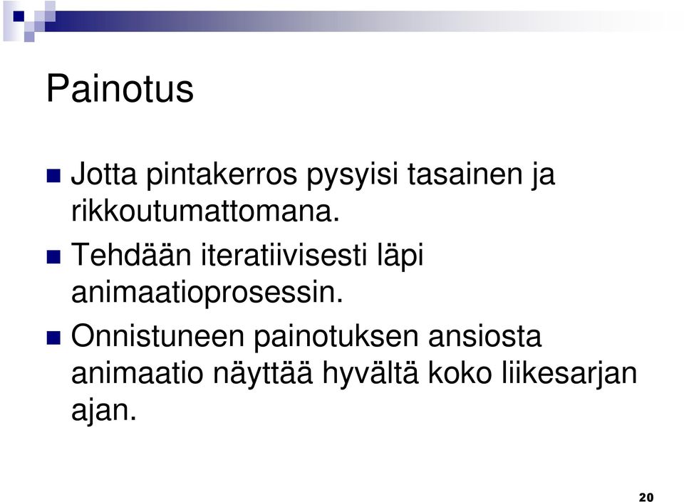 Tehdään iteratiivisesti läpi animaatioprosessin.