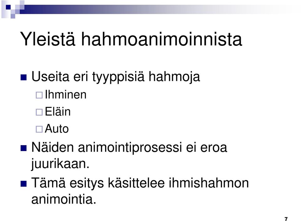Näiden animointiprosessi ei eroa