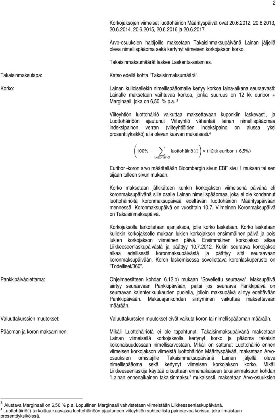 Takaisinmaksutapa: Korko: Katso edellä kohta "Takaisinmaksumäärä".