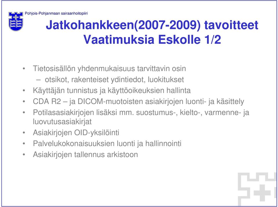 DICOM-muotoisten asiakirjojen luonti- ja käsittely Potilasasiakirjojen lisäksi mm.