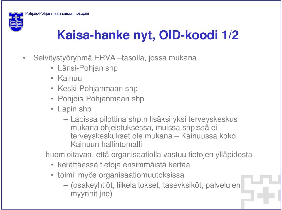 terveyskeskukset ole mukana Kainuussa koko Kainuun hallintomalli huomioitavaa, että organisaatiolla vastuu tietojen ylläpidosta