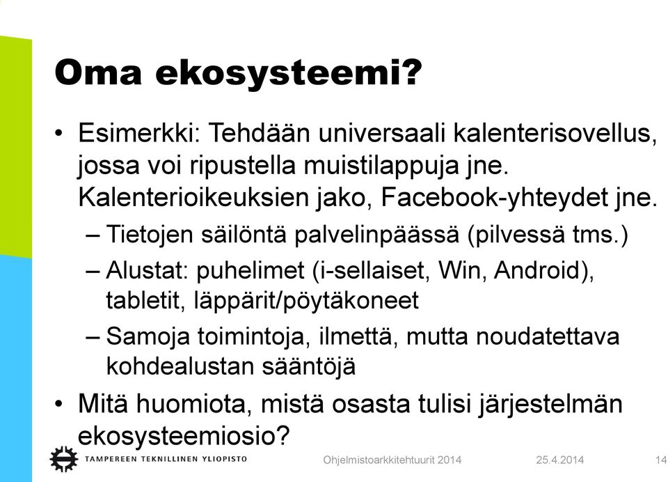 Kalenterioikeuksien jako, Facebook-yhteydet jne. Tietojen säilöntä palvelinpäässä (pilvessä tms.