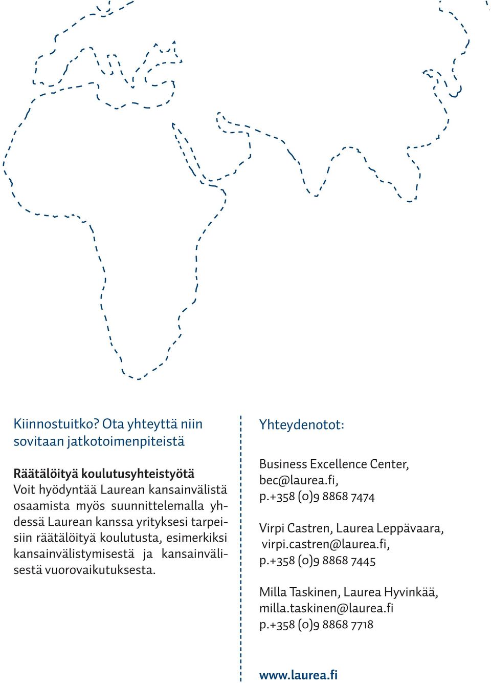 suunnittelemalla yhdessä Laurean kanssa yrityksesi tarpeisiin räätälöityä koulutusta, esimerkiksi kansainvälistymisestä ja kansainvälisestä