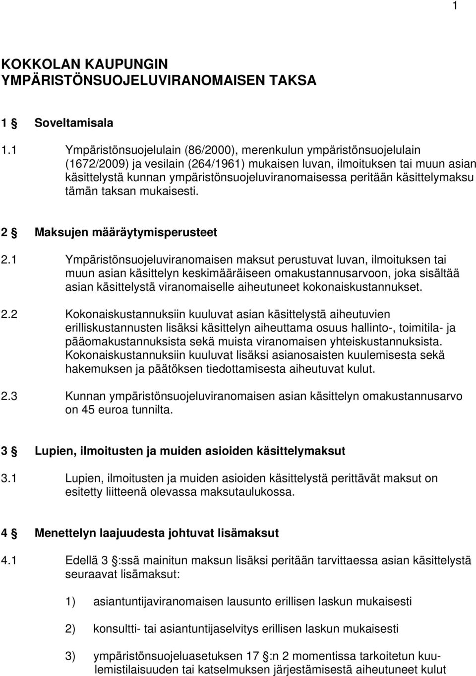 peritään käsittelymaksu tämän taksan mukaisesti. 2 jen määräytymisperusteet 2.