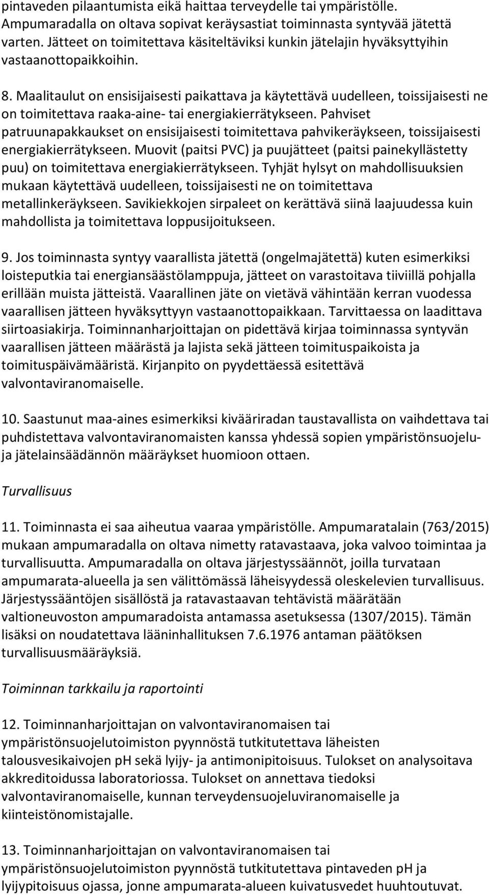 Maalitaulut on ensisijaisesti paikattava ja käytettävä uudelleen, toissijaisesti ne on toimitettava raaka-aine- tai energiakierrätykseen.