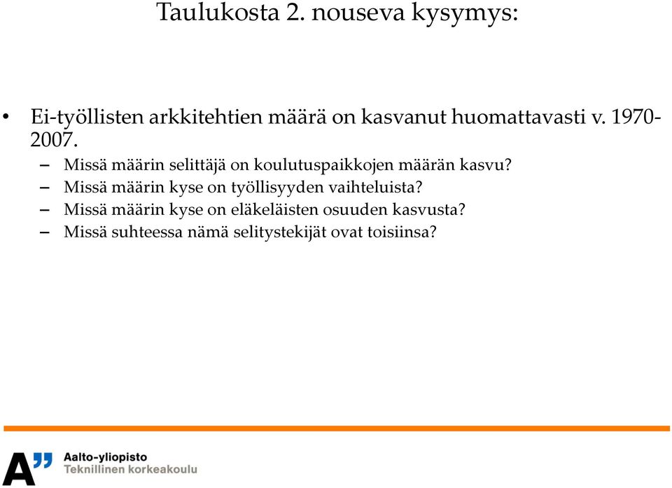 1970-2007. Missä määrin selittäjä on koulutuspaikkojen määrän kasvu?