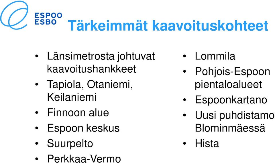 alue Espoon keskus Suurpelto Perkkaa-Vermo Lommila