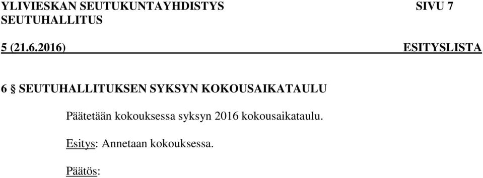 Päätetään kokouksessa syksyn 2016