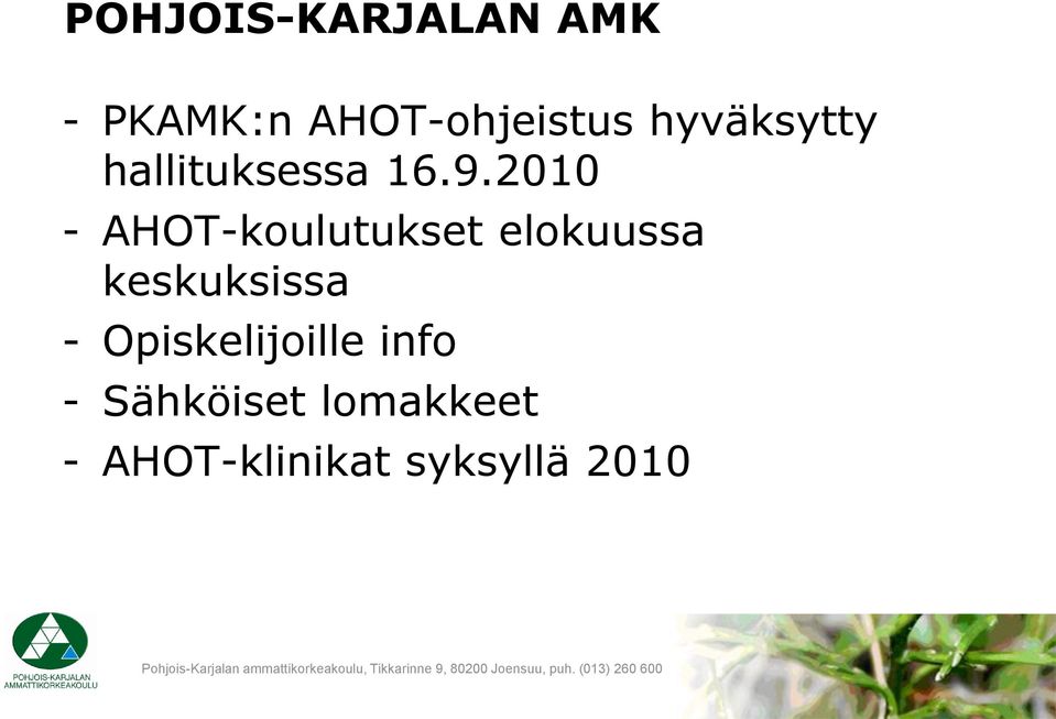 2010 - AHOT-koulutukset elokuussa keskuksissa -