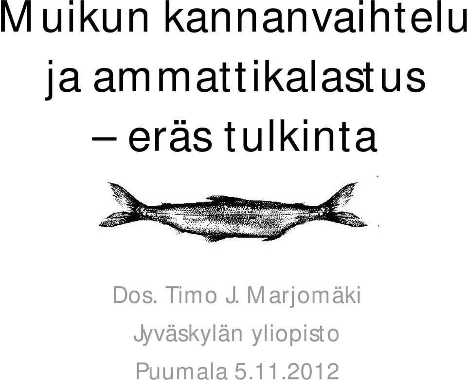 tulkinta Dos. Timo J.