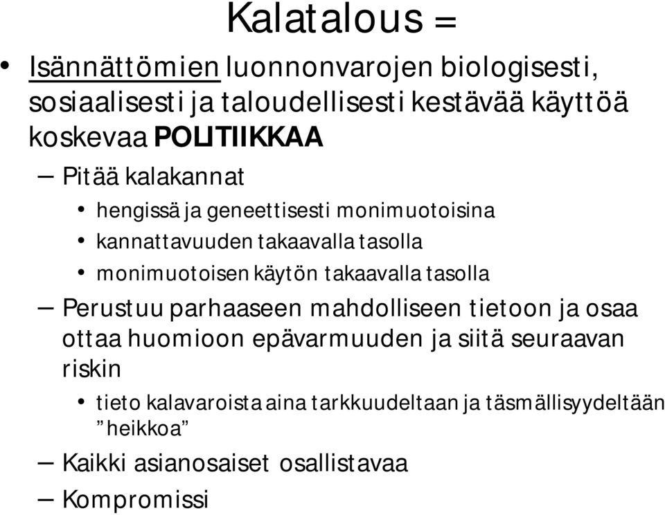 käytön takaavalla tasolla Perustuu parhaaseen mahdolliseen tietoon ja osaa ottaa huomioon epävarmuuden ja siitä