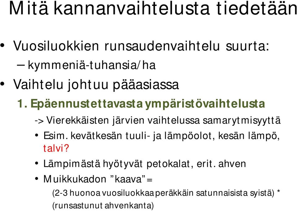 Epäennustettavasta ympäristövaihtelusta -> Vierekkäisten järvien vaihtelussa samarytmisyyttä Esim.