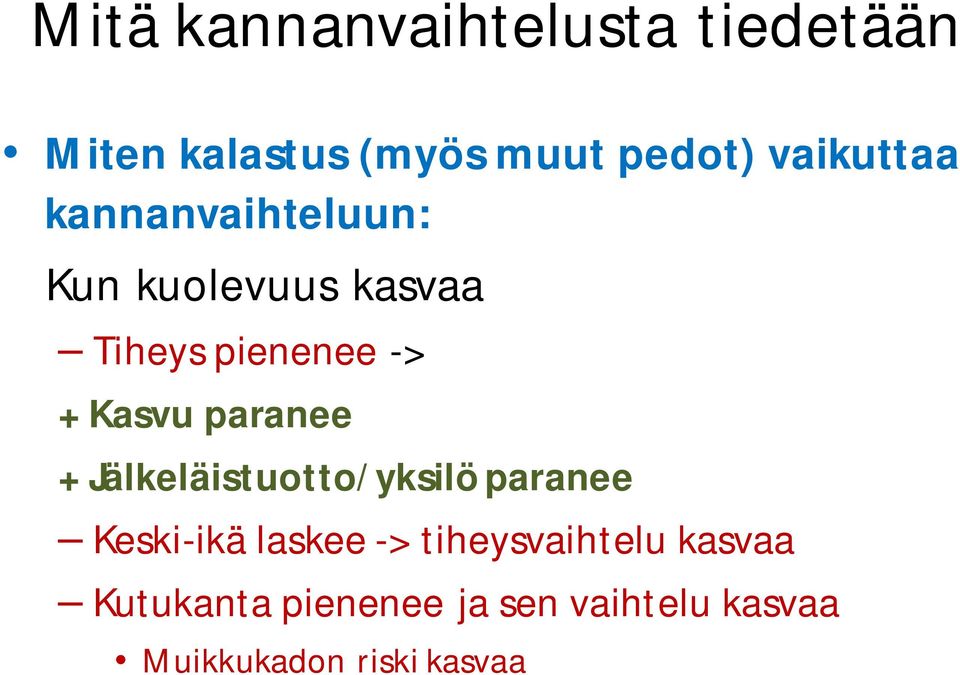 Kasvu paranee + Jälkeläistuotto/yksilö paranee Keski-ikä laskee ->