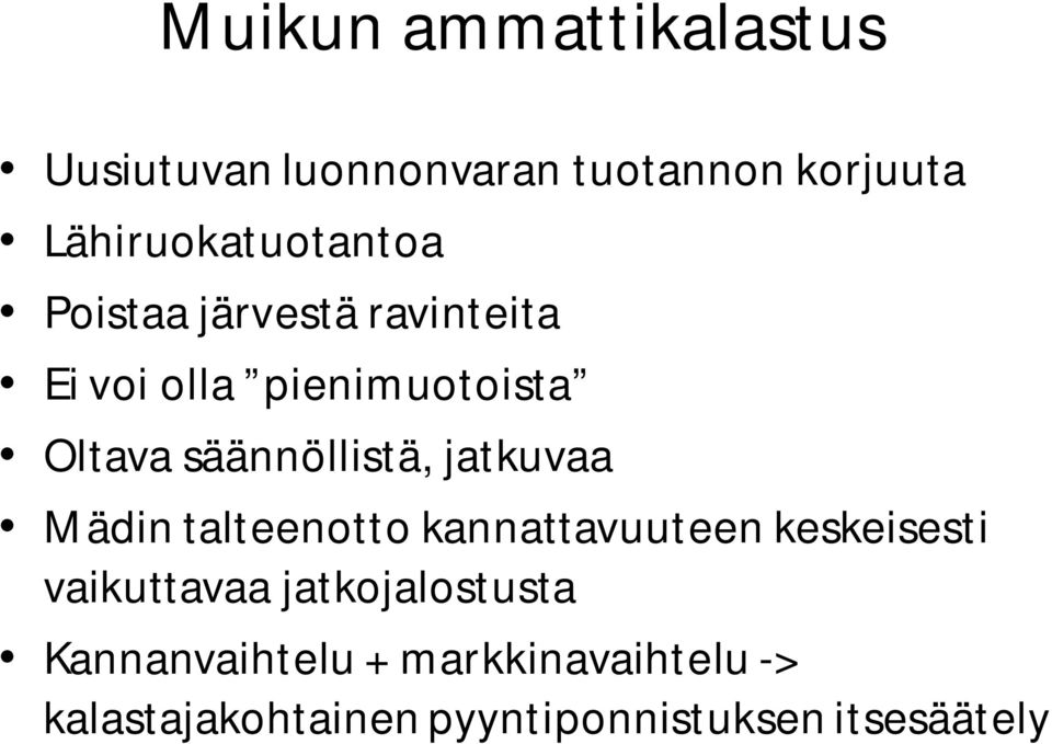 säännöllistä, jatkuvaa Mädin talteenotto kannattavuuteen keskeisesti vaikuttavaa