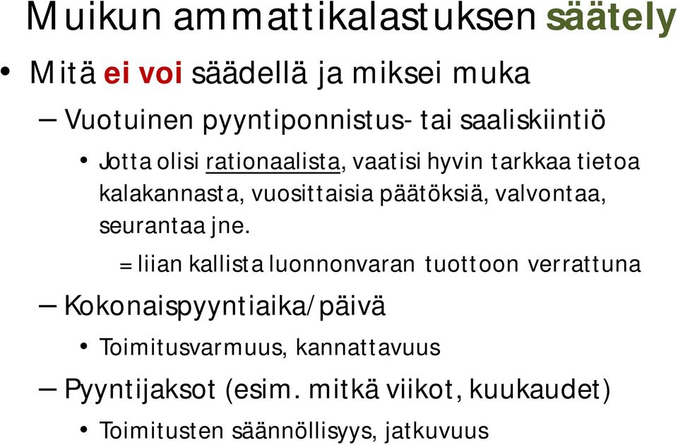 päätöksiä, valvontaa, seurantaa jne.