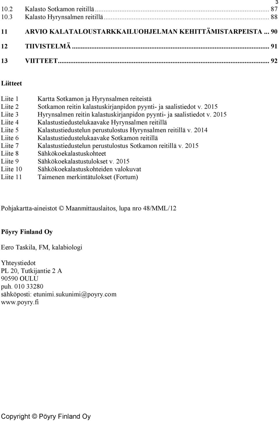 2015 Liite 3 Hyrynsalmen reitin kalastuskirjanpidon pyynti- ja saalistiedot v.