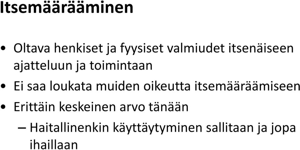 muiden oikeutta itsemääräämiseen Erittäin keskeinen arvo