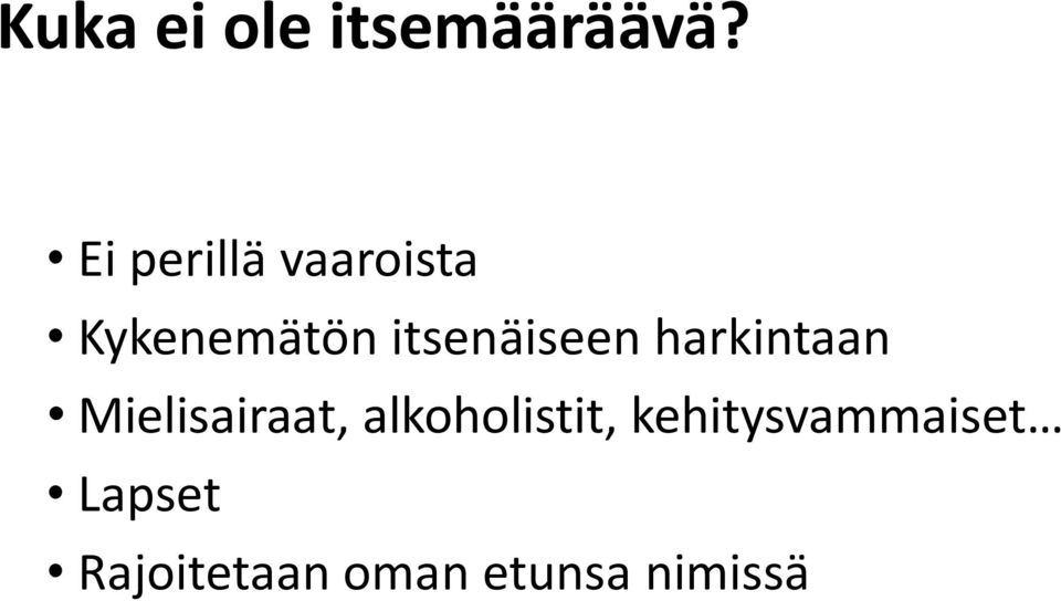 itsenäiseen harkintaan Mielisairaat,