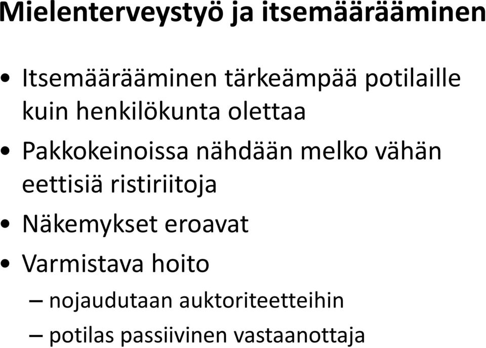 melko vähän eettisiä ristiriitoja Näkemykset eroavat Varmistava