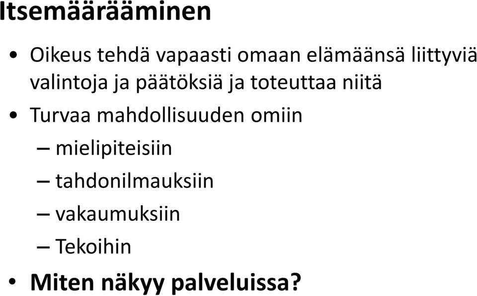 toteuttaa niitä Turvaa mahdollisuuden omiin