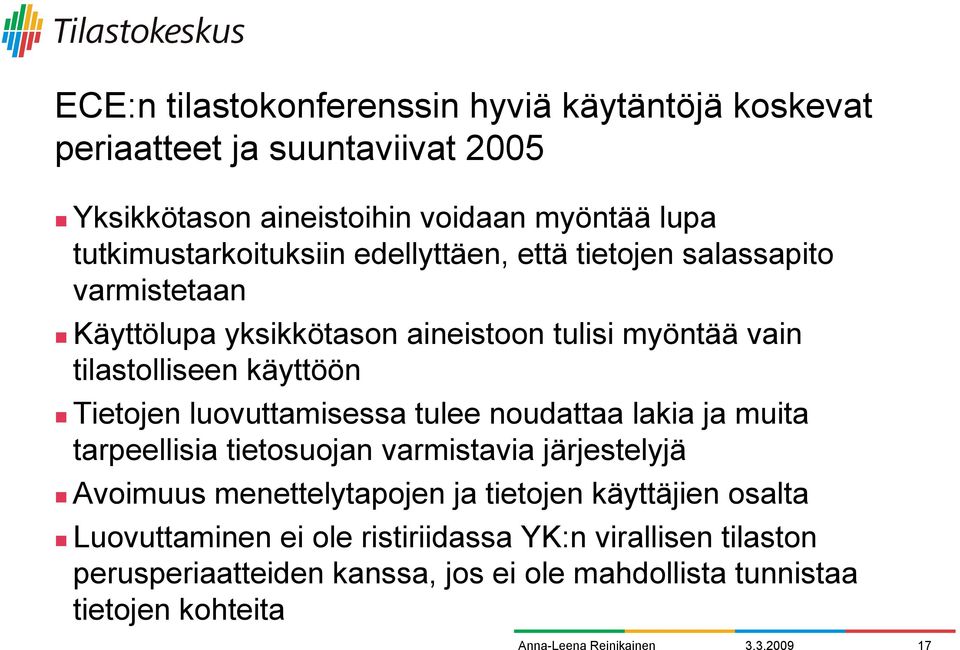 Käyttölupa yksikkötason aineistoon tulisi myöntää vain tilastolliseen käyttöön!