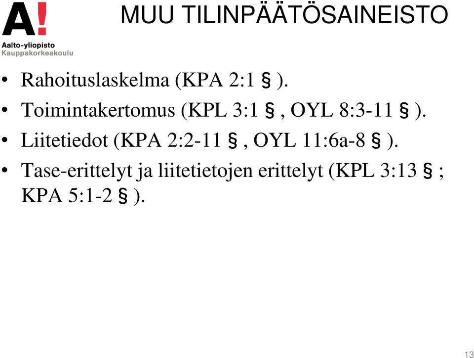 Liitetiedot (KPA 2:2-11, OYL 11:6a-8 ).