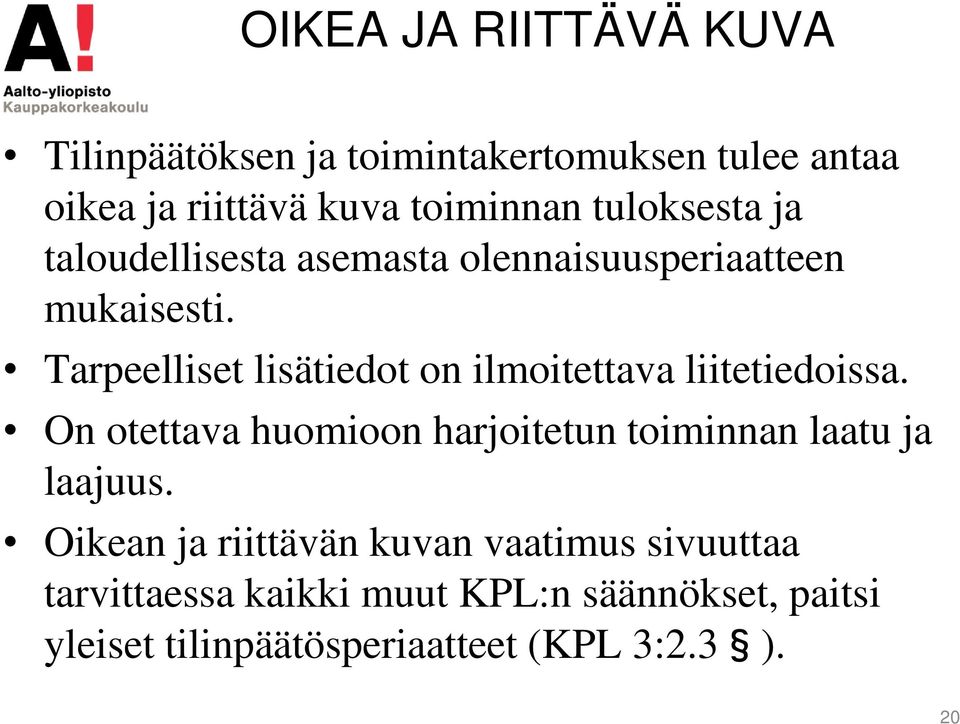 Tarpeelliset lisätiedot on ilmoitettava liitetiedoissa.