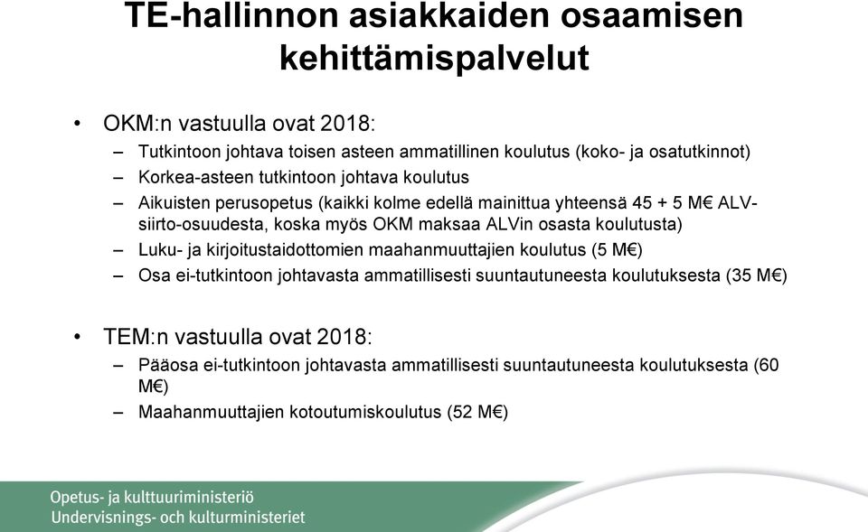 ALVin osasta koulutusta) Luku- ja kirjoitustaidottomien maahanmuuttajien koulutus (5 M ) Osa ei-tutkintoon johtavasta ammatillisesti suuntautuneesta