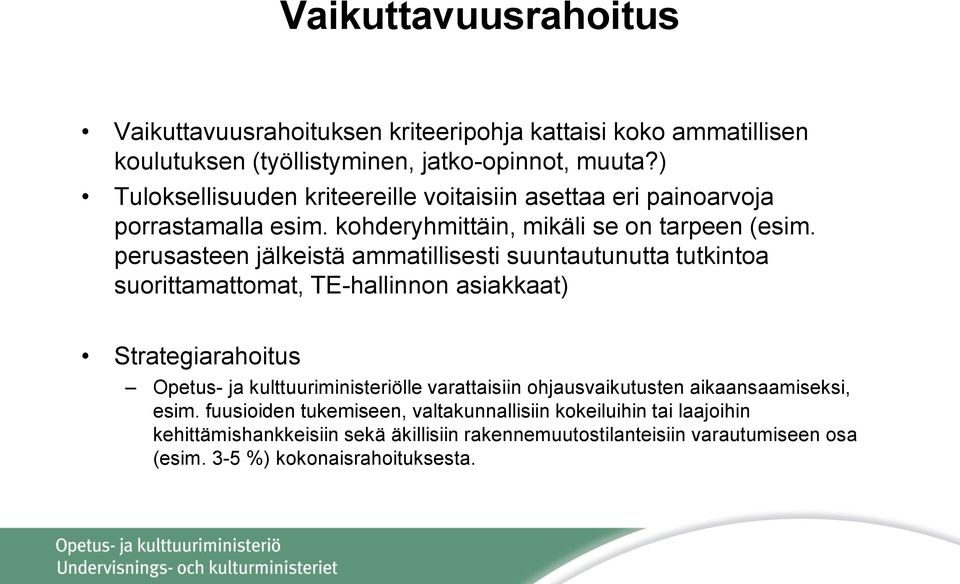 perusasteen jälkeistä ammatillisesti suuntautunutta tutkintoa suorittamattomat, TE-hallinnon asiakkaat) Strategiarahoitus Opetus- ja kulttuuriministeriölle