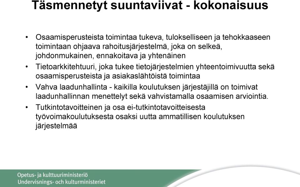 osaamisperusteista ja asiakaslähtöistä toimintaa Vahva laadunhallinta - kaikilla koulutuksen järjestäjillä on toimivat laadunhallinnan menettelyt