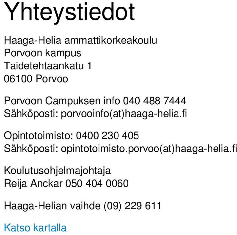 fi Opintotoimisto: 0400 230 405 Sähköposti: opintotoimisto.porvoo(at)haaga-helia.