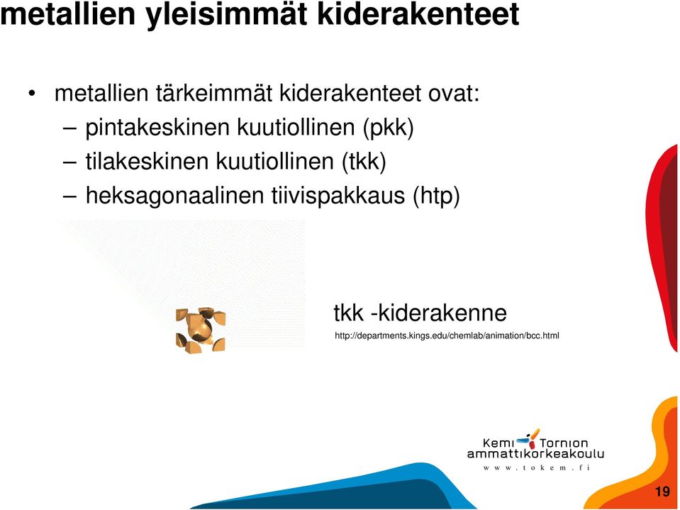 tilakeskinen kuutiollinen (tkk) heksagonaalinen tiivispakkaus