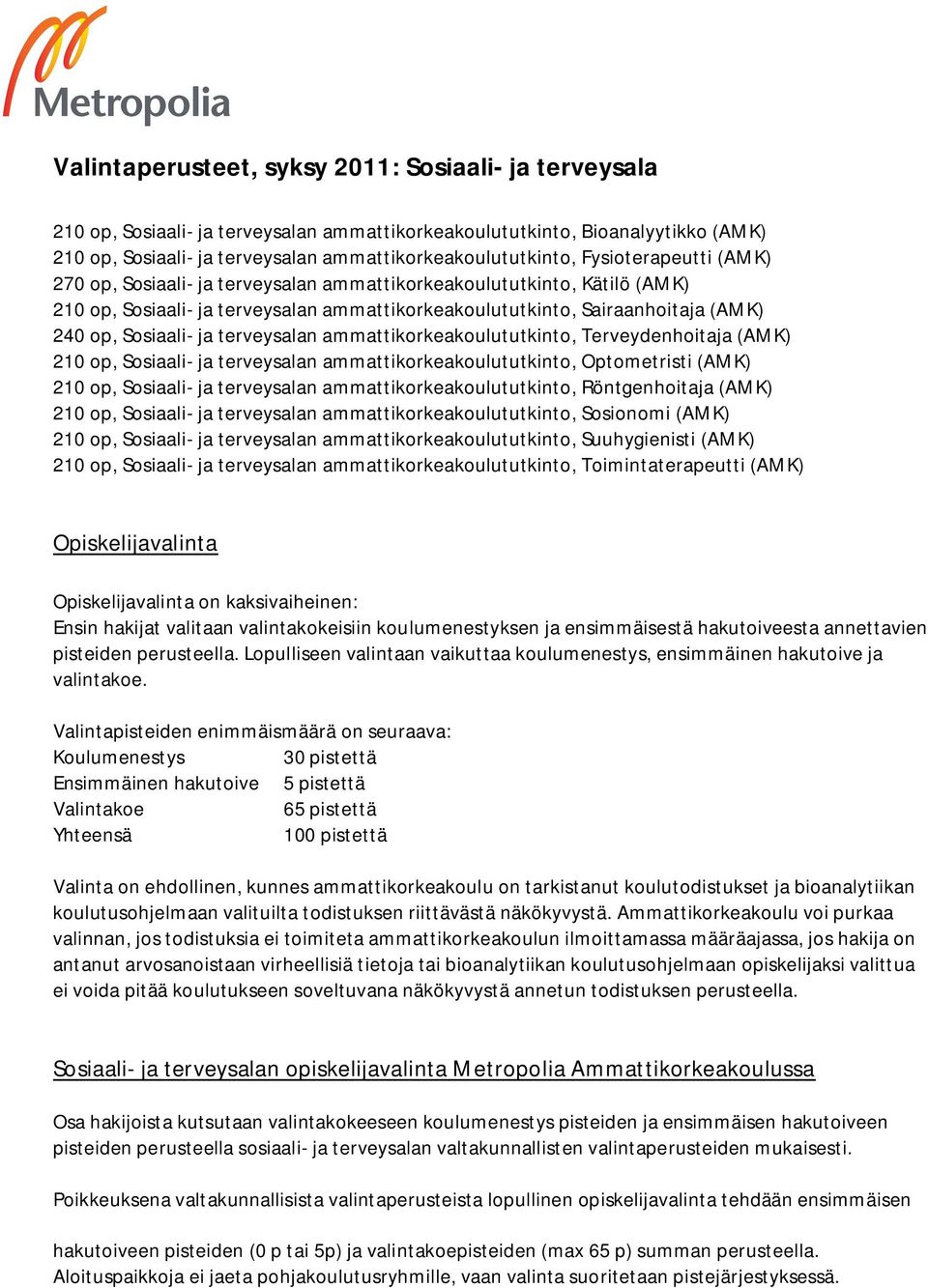 terveysalan ammattikorkeakoulututkinto, Terveydenhoitaja (AMK) 210 op, Sosiaali- ja terveysalan ammattikorkeakoulututkinto, Optometristi (AMK) 210 op, Sosiaali- ja terveysalan