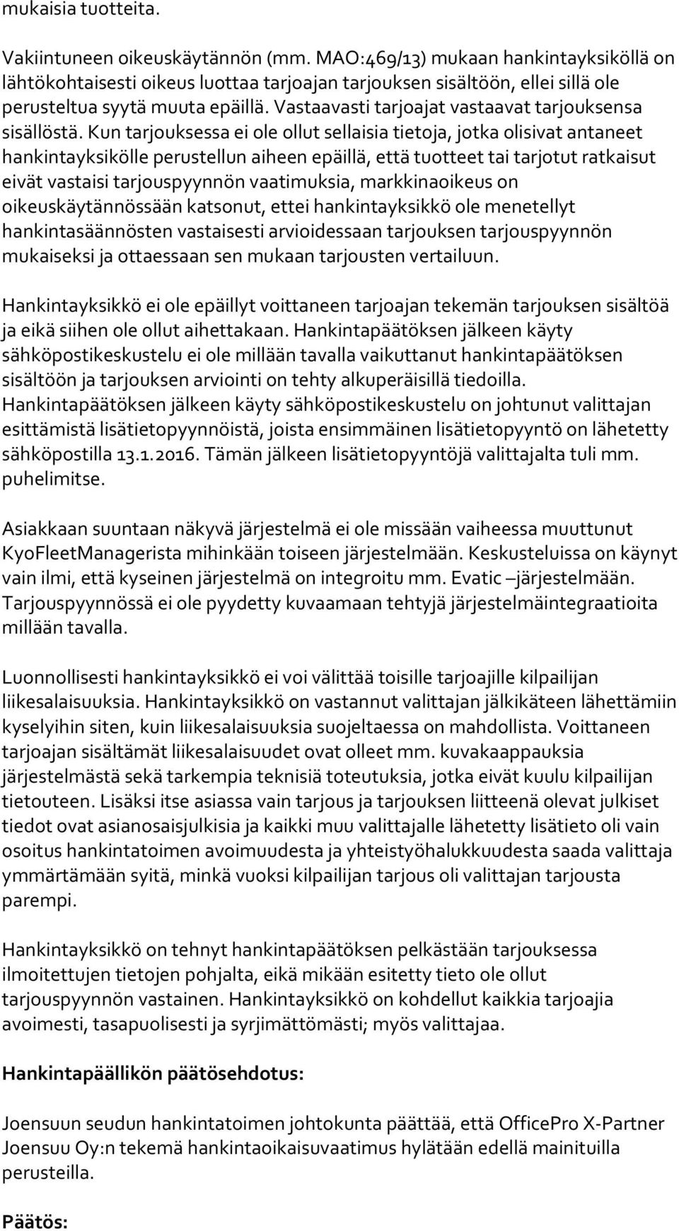 Vastaavasti tarjoajat vastaavat tarjouksensa sisällöstä.