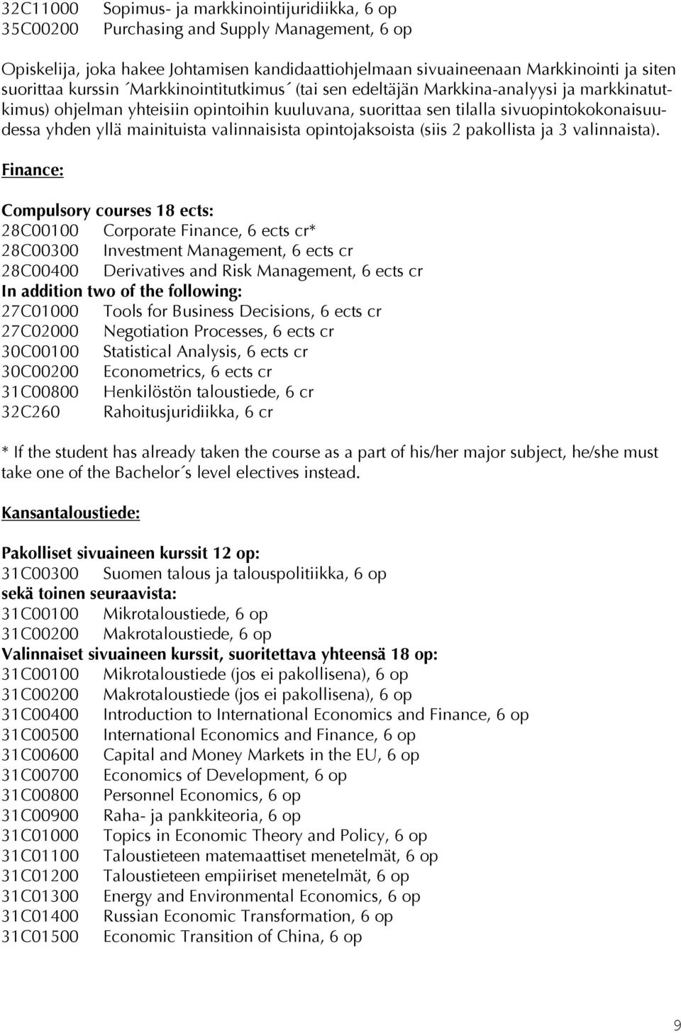 valinnaisista opintojaksoista (siis 2 pakollista ja 3 valinnaista).