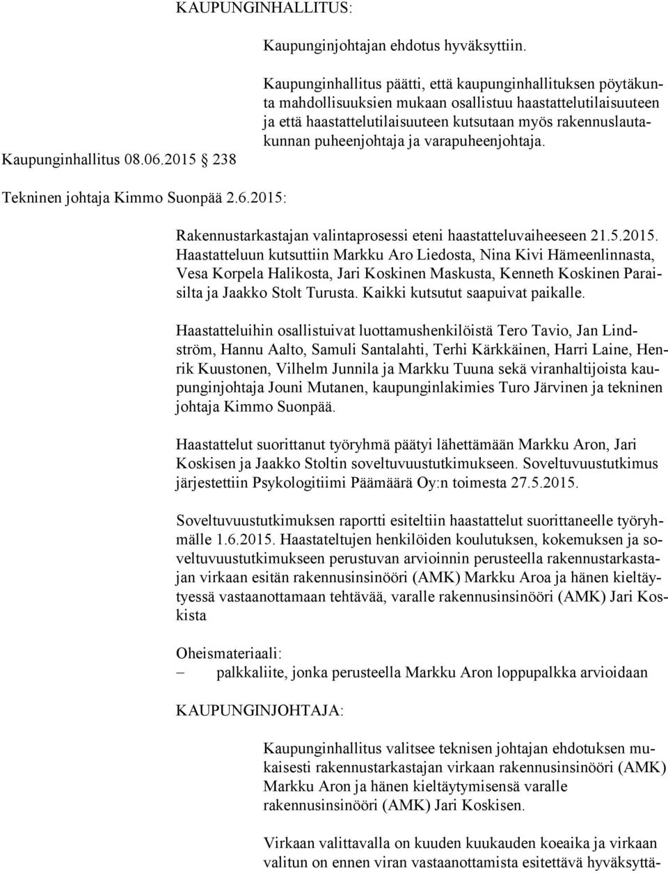 takun nan puheenjohtaja ja varapuheenjohtaja. Tekninen johtaja Kimmo Suonpää 2.6.2015: