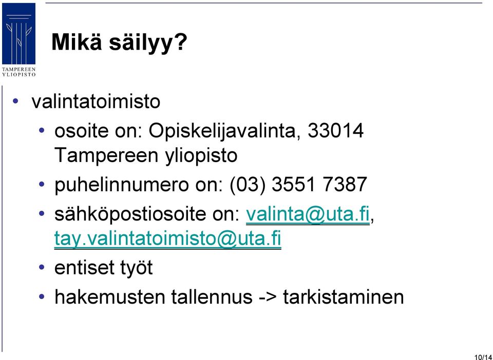 Tampereen yliopisto puhelinnumero on: (03) 3551 7387