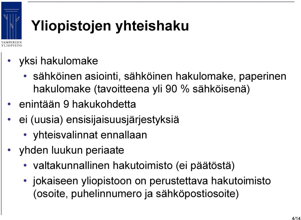 ensisijaisuusjärjestyksiä yhteisvalinnat ennallaan yhden luukun periaate valtakunnallinen