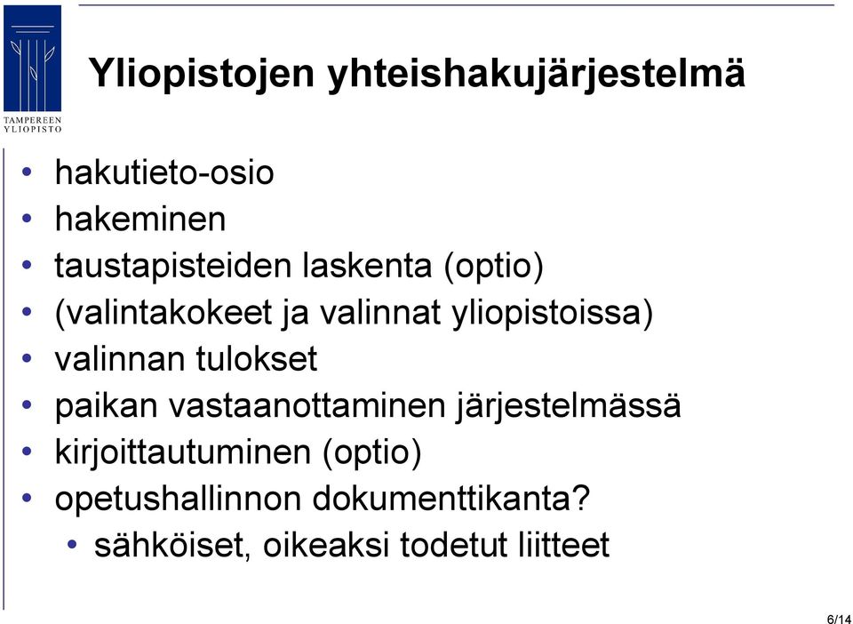 yliopistoissa) valinnan tulokset paikan vastaanottaminen järjestelmässä