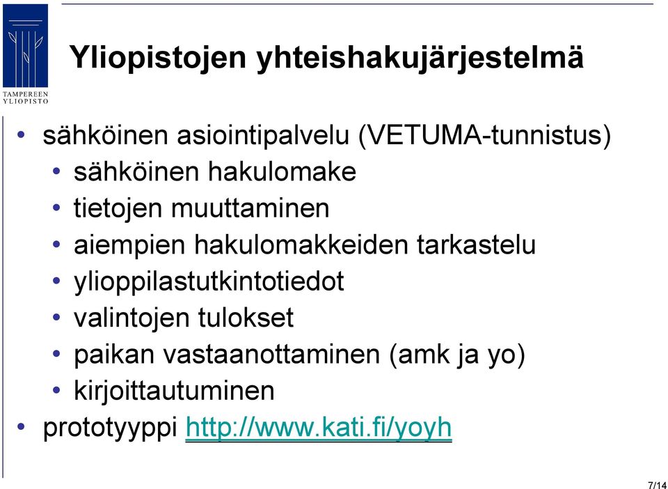 hakulomakkeiden tarkastelu ylioppilastutkintotiedot valintojen tulokset