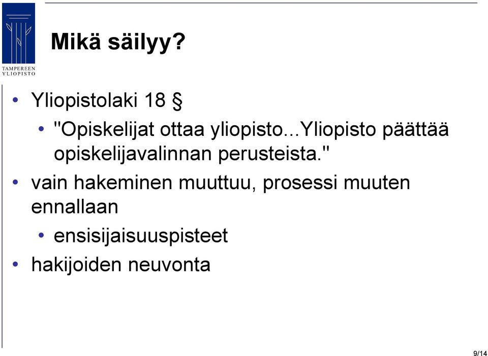 ..yliopisto päättää opiskelijavalinnan perusteista.