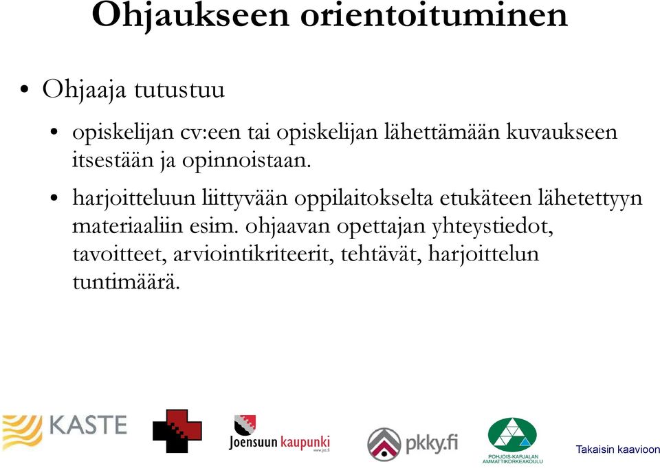 harjoitteluun liittyvään oppilaitokselta etukäteen lähetettyyn materiaaliin