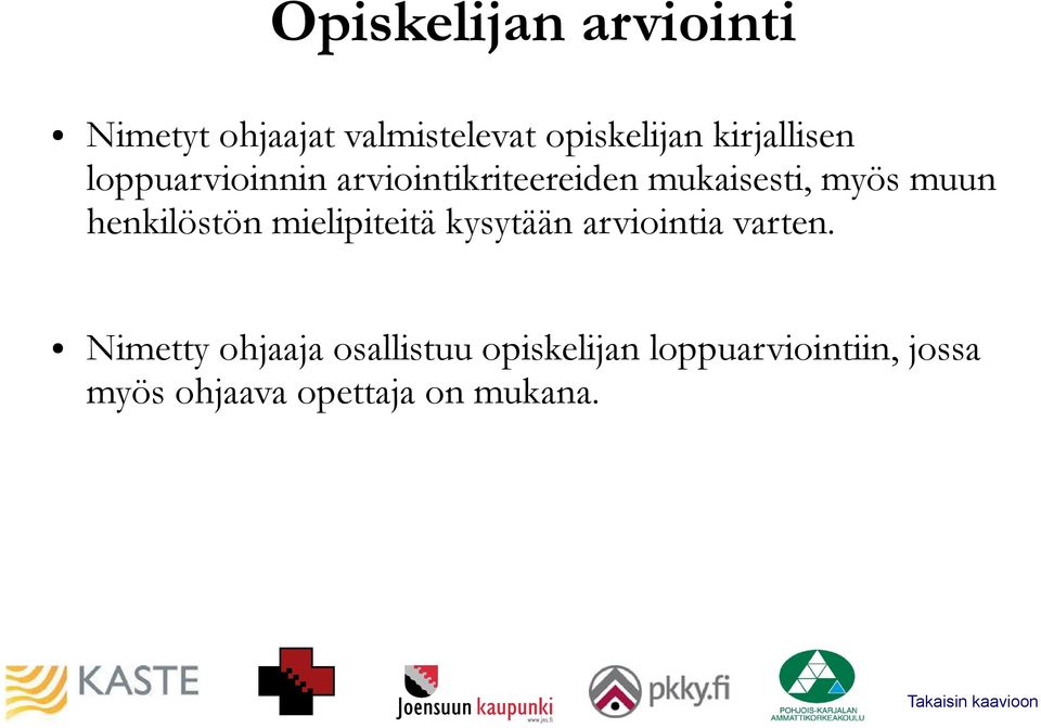 henkilöstön mielipiteitä kysytään arviointia varten.