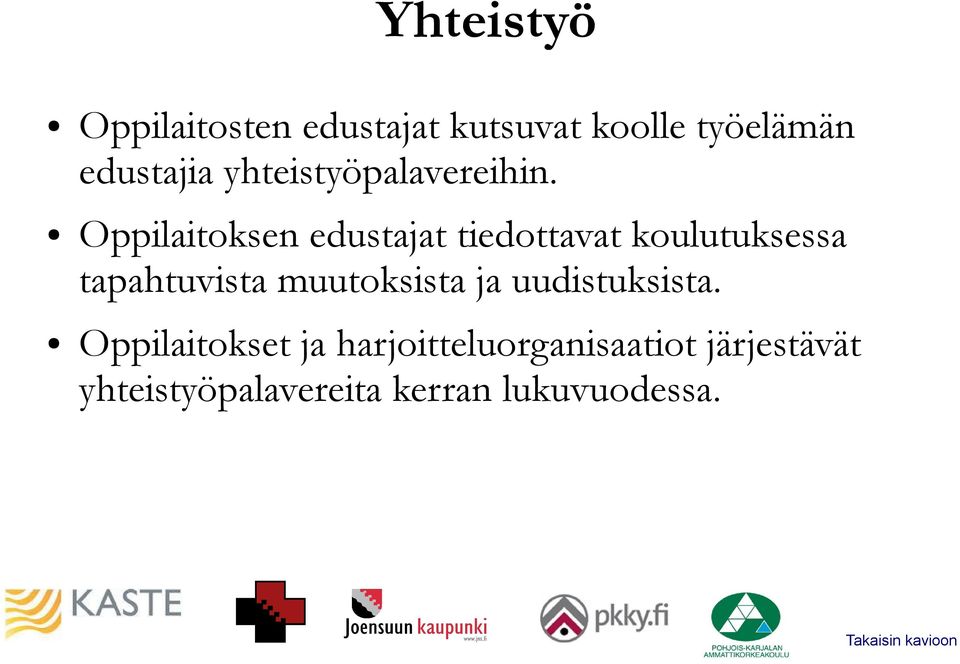 Oppilaitoksen edustajat tiedottavat koulutuksessa tapahtuvista muutoksista