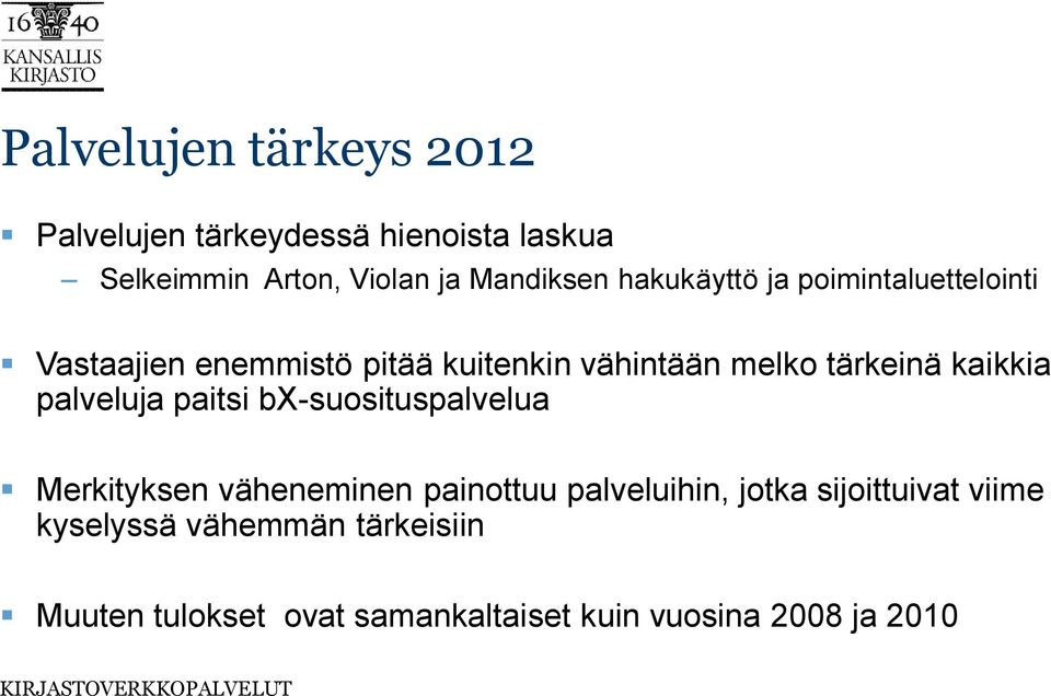 kaikkia palveluja paitsi bx-suosituspalvelua Merkityksen väheneminen painottuu palveluihin, jotka