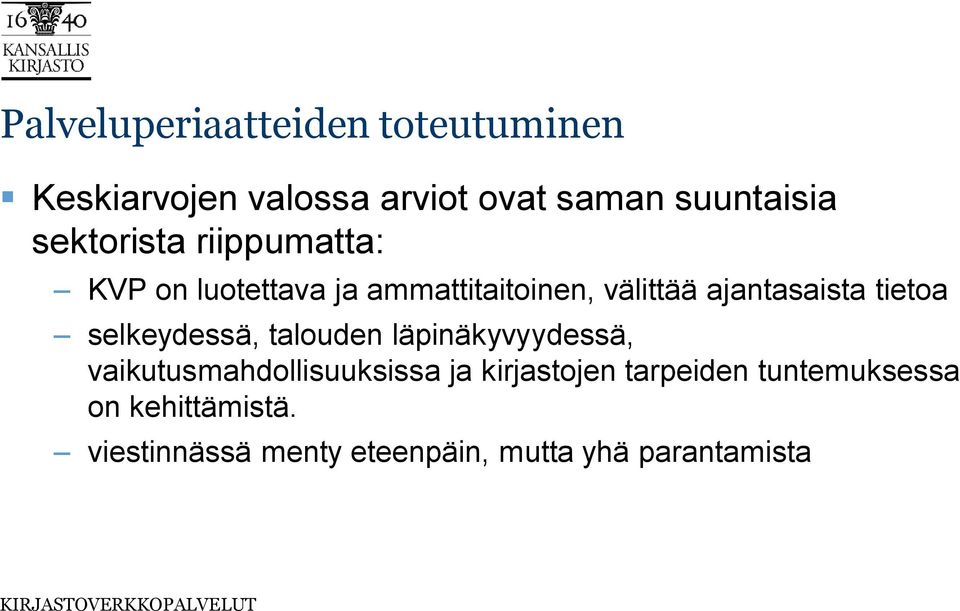 tietoa selkeydessä, talouden läpinäkyvyydessä, vaikutusmahdollisuuksissa ja kirjastojen