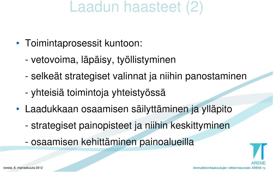 yhteisiä toimintoja yhteistyössä Laadukkaan osaamisen säilyttäminen ja