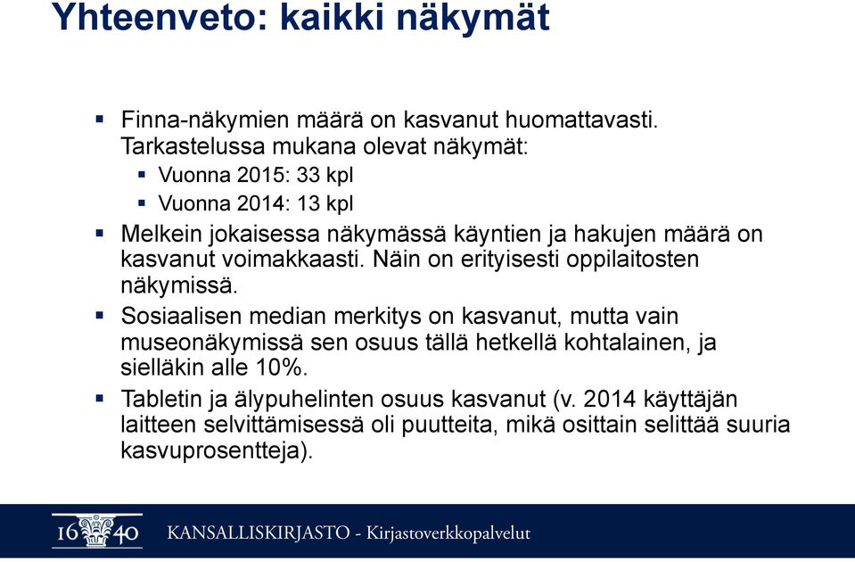 kasvanut voimakkaasti. Näin on erityisesti oppilaitosten näkymissä.